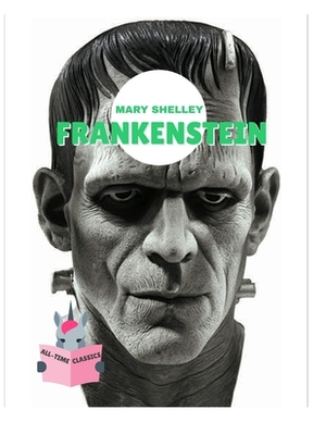 Frankenstein (Annotated) (All-Time Classics) by Mary Shelley