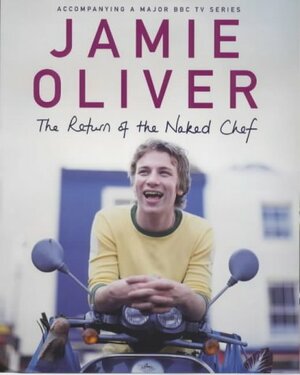 The Return Of The Naked Chef by Jamie Oliver