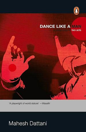 Dance Like a Man: : A Stage play in two by Mahesh Dattani