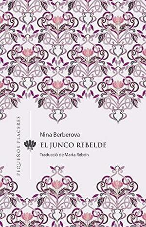 El junco rebelde by Nina Berberova