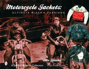 Motorcycle Jackets: Ultimate Bikers's Fashions by Rin Tanaka