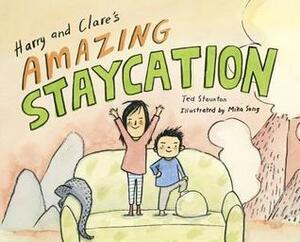 Harry and Clare's Amazing Staycation by Mika Song, Ted Staunton