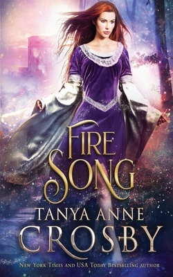 Fire Song by Tanya Anne Crosby