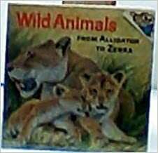 Wild Animals from Alligator to Zebra by Arthur Singer