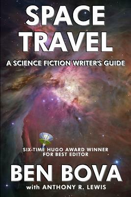 Space Travel - A Science Fiction Writer's Guide by Anthony R. Lewis, Ben Bova