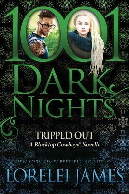 Tripped Out: A Blacktop Cowboys Novella by Lorelei James