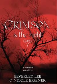 Crimson is the Night: A Vampire Novelette by Beverley Lee