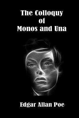 The Colloquy of Monos and Una by Edgar Allan Poe