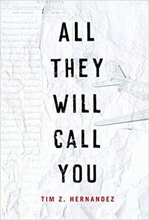 All They Will Call You by Tim Z. Hernandez