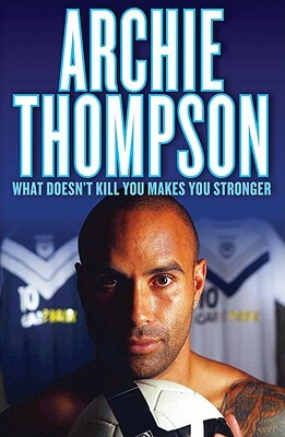 What Doesn't Kill You Makes You Stronger by Michael Winkler, Archie Thompson