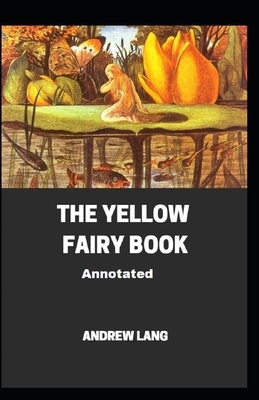 The Yellow Fairy Book Annotated by Andrew Lang