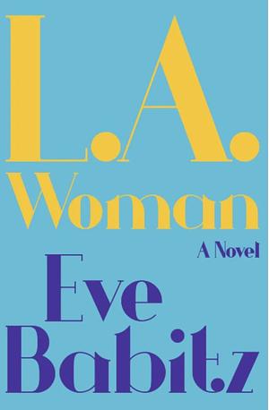 L.A. Woman by Eve Babitz by Eve Babitz, Eve Babitz