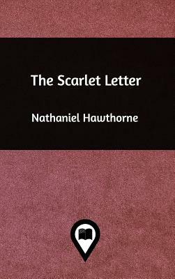 The Scarlet Letter by Nathaniel Hawthorne
