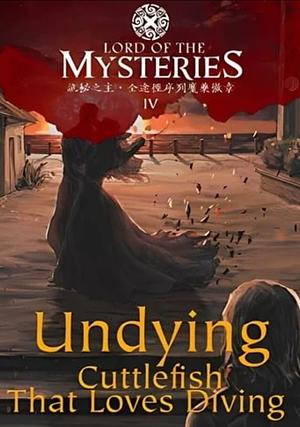 Lord of the Mysteries Volume 4: Undying by Cuttlefish That Loves Diving