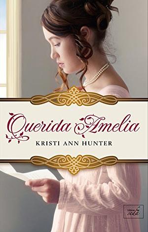 Querida Amelia by Kristi Ann Hunter