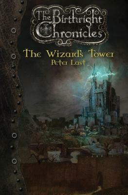 The Wizard's Tower: The Birthright Chronicles by Peter Last