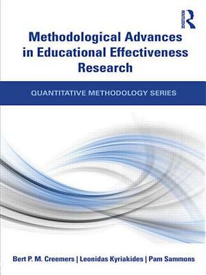 Methodological Advances in Educational Effectiveness Research by Pam Sammons, Bert P. M. Creemers, Leonidas Kyriakides