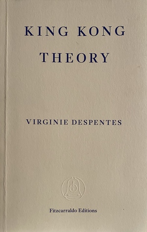 King Kong Theory by Virginie Despentes