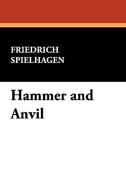 Hammer and Anvil by Friedrich Spielhagen