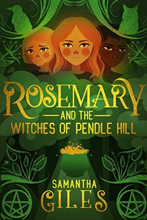 Rosemary and the Witches of Pendle Hill: The magical, middle-grade mystery that's fizzing with fun by Samantha Giles