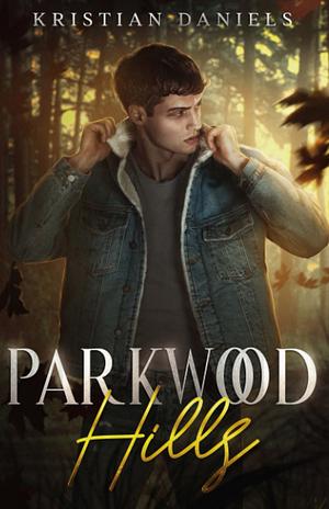 Parkwood Hills: A Gay Young Adult Mystery Thriller by Kristian Daniels
