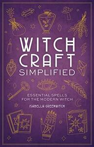 Witchcraft Simplified: ?Essential Spells for the Modern Witch by Isabella Ferrari