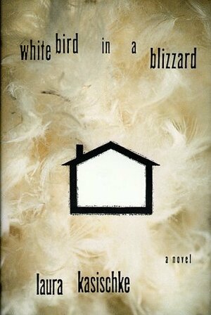 White Bird in a Blizzard by Laura Kasischke