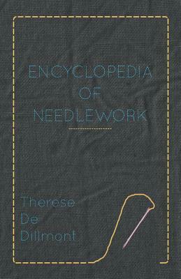 Encyclopedia of Needlework by Thérèse de Dillmont