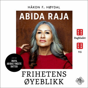 Abida Raja: frihetens øyeblikk by Håkon F. Høydal