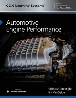 Automotive Engine Performance: CDX Master Automotive Technician Series by Kirk Vangelder, Nicholas Goodnight
