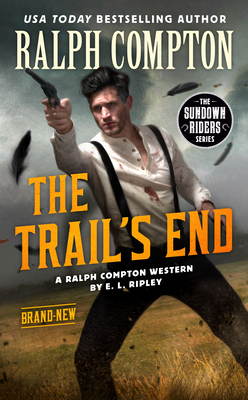 Ralph Compton the Trail's End by E. L. Ripley, Ralph Compton