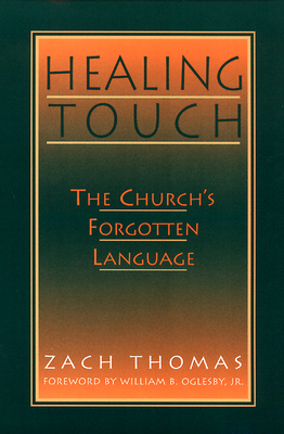 Healing Touch: The Church's Forgotten Language by Zach Thomas