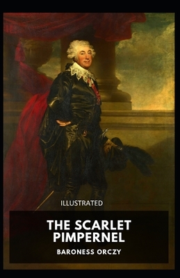 The Scarlet Pimpernel Illustrated by Baroness Orczy