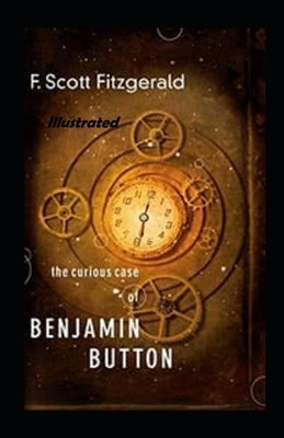 The Curious Case of Benjamin Button Illustrated by F. Scott Fitzgerald