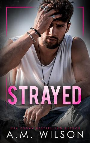 Strayed by A.M. Wilson