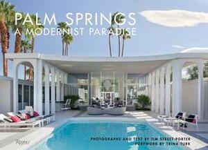 Palm Springs: A Modernist Paradise by Tim Street-Porter