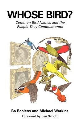 Whose Bird?: Common Bird Names and the People They Commemorate by Bo Beolens, Michael Watkins
