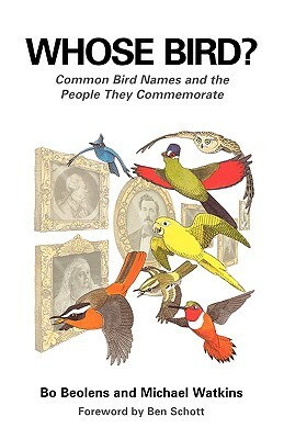 Whose Bird?: Common Bird Names and the People They Commemorate by Michael Watkins, Bo Beolens