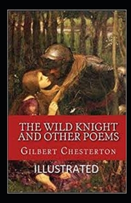 The Wild Knight and Other Poems Illustrated by G.K. Chesterton