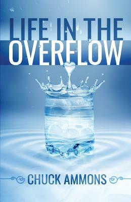 Life in the Overflow by Chuck Ammons