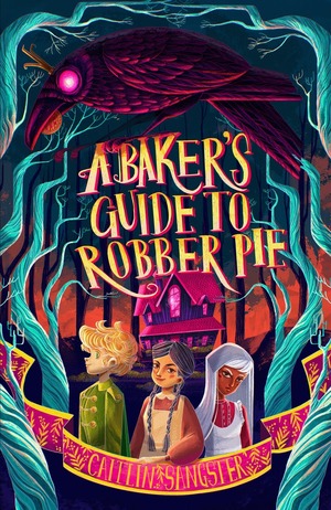 A Baker's Guide to Robber Pie by Caitlin Sangster