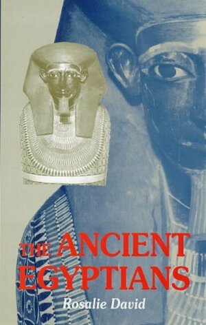 The Ancient Egyptians: Beliefs and Practices (The Sussex Library Of Religious Beliefs And Practices) by Rosalie David
