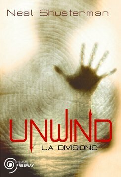 Unwind: La divisione by Neal Shusterman, Paolo Antonio Livorati