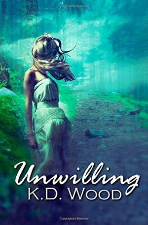 Unwilling by K.D. Wood