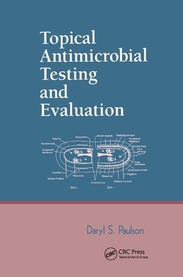 Topical Antimicrobial Testing and Evaluation by Daryl S. Paulson