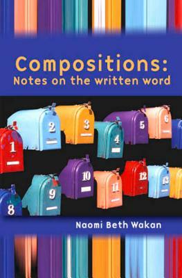 Compositions: Notes on the Written Word by Naomi Beth Wakan