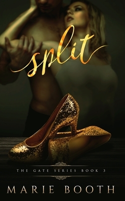 Split: The Gate Series Book 3 by Marie Booth