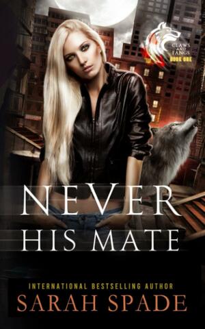 Never His Mate by Sarah Spade