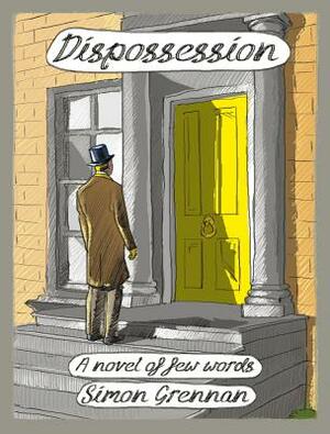 Dispossession: A Novel of Few Words by Simon Grennan