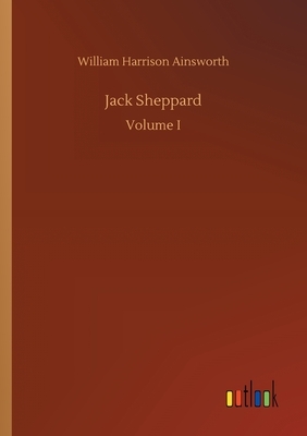 Jack Sheppard by William Harrison Ainsworth